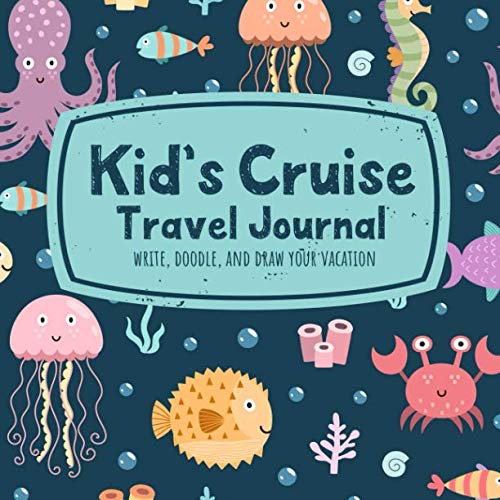 Kids Cruise Travel Journal Write Doodle and Draw Your Vacation A Cute Ocean Animals Notebook for Boys and Girls to Record Trip Activities