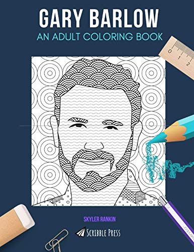 GARY BARLOW: AN ADULT COLORING BOOK: A Gary Barlow Coloring Book For Adults