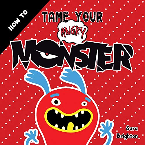 How To Tame Your Angry Monster