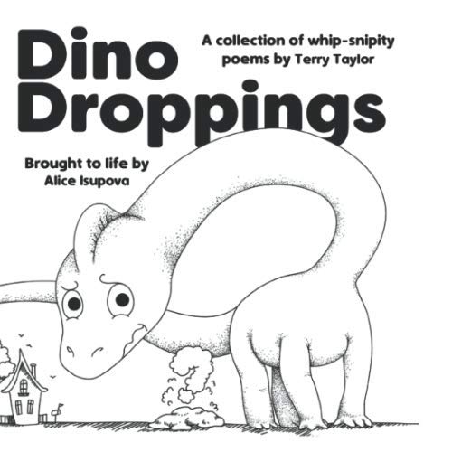 Dino Droppings: A collection of whip-snipity poems by Terry Taylor