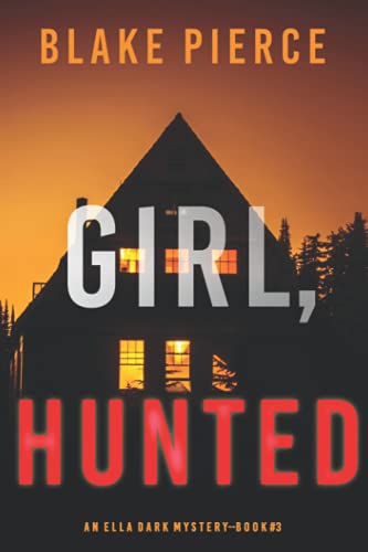 Girl, Hunted (An Ella Dark FBI Suspense Thriller-Book 3)