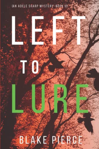 Left to Lure (An Adele Sharp Mystery-Book Twelve)