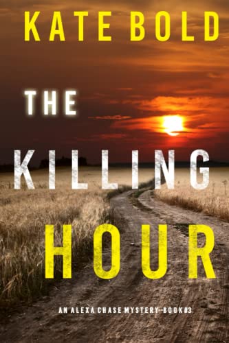 The Killing Hour (An Alexa Chase Suspense Thriller-Book 3)
