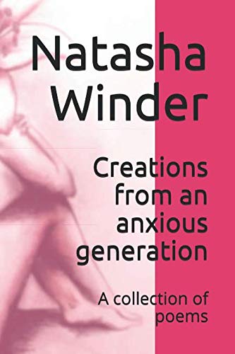 Creations from an anxious generation: A collection of poems