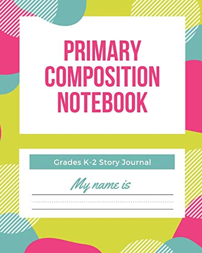 Primary Composition Notebook Grades K-2 Story Journal: Picture Space And Dashed Midline | Kindergarten to Early Childhood | 120 Story Paper Pages