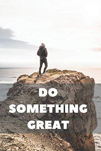 Do Something Great: Personal Motivational Notebook, Journal, Diary (110 Pages, Blank, 6 x 9)