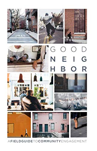 Good Neighbor: A Fieldguide to Community Engagement
