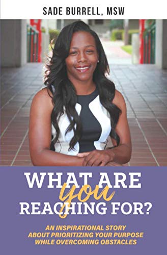 What Are You Reaching For?: An inspirational story about how to prioritize your purpose while overcoming obstacles