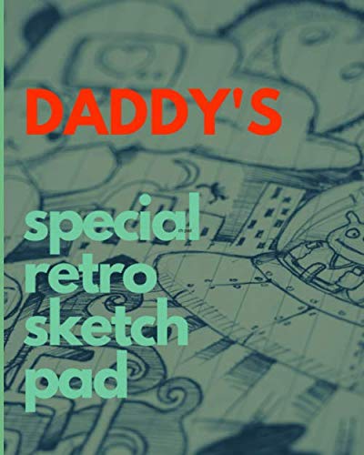 Daddy's Special Retro Sketch Pad: Blank Drawing Pad for Daddy’s Creative Doodles