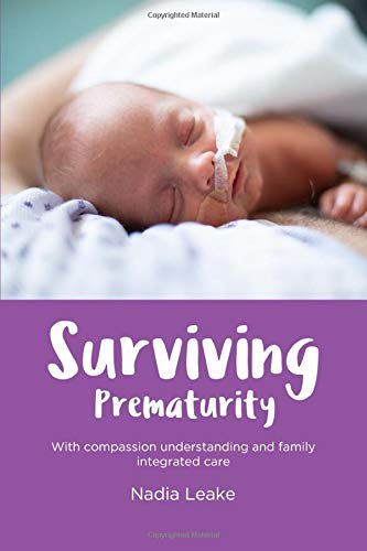 Surviving Prematurity: With compassion, understanding and family integrated care