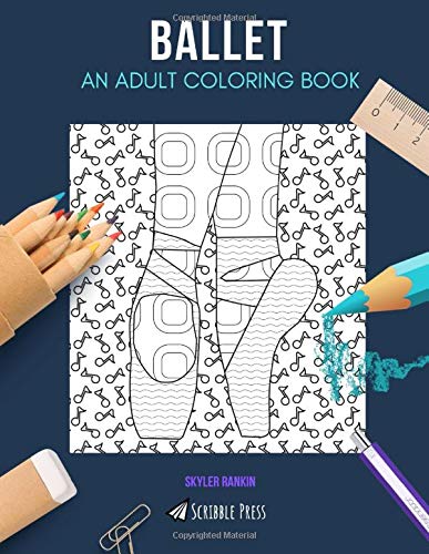 BALLET: AN ADULT COLORING BOOK: A Ballet Coloring Book For Adults