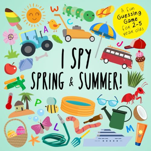 I Spy - Spring and Summer!: A Fun Guessing Game for 2-5 Year Olds (I Spy Book Collection for Kids)