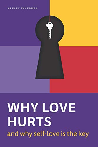 Why Love Hurts... and Why Self-Love Is the Key
