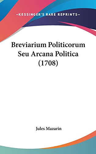Breviarium Politicorum Seu Arcana Politica (1708)