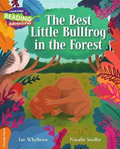 The Cambridge Reading Adventures The Best Little Bullfrog in the Forest Orange Band