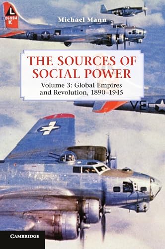 The Sources of Social Power: Volume 3, Global Empires and Revolution, 18901945