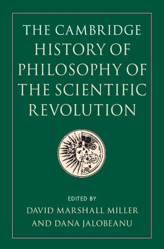The Cambridge History of Philosophy of the Scientific Revolution