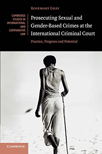 Prosecuting Sexual and Gender-Based Crimes at the International Criminal Court