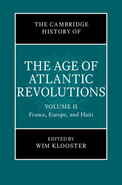 The Cambridge History of the Age of Atlantic Revolutions: Volume 2, France, Europe, and Haiti