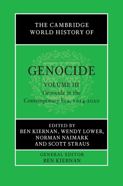 The Cambridge World History of Genocide: Volume 3, Genocide in the Contemporary Era, 19142020