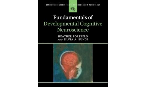 Fundamentals of Developmental Cognitive Neuroscience