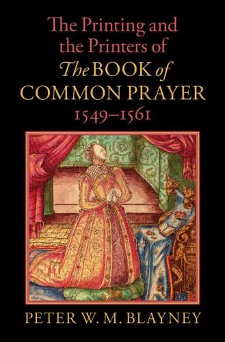 The Printing and the Printers of The Book of Common Prayer, 15491561
