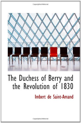 The Duchess of Berry and the Revolution of 1830