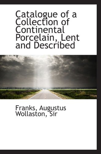 Catalogue of a Collection of Continental Porcelain, Lent and Described