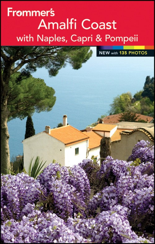 Frommer's the Amalfi Coast with Naples, Capri & Pompeii
