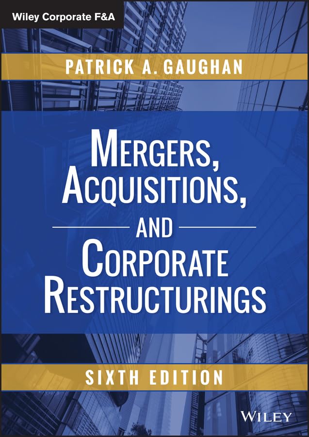 Mergers, Acquisitions, and Corporate Restructurings, Sixth Edition
