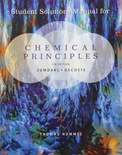 Student Solutions Manual for Zumdahl/Decoste's Chemical Principles, 7th