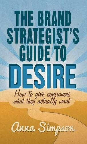 The Brand Strategist's Guide to Desire