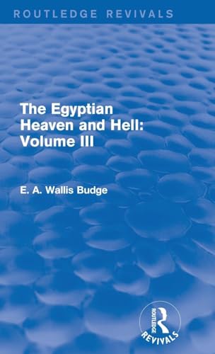 The Egyptian Heaven and Hell: Volume III (Routledge Revivals)