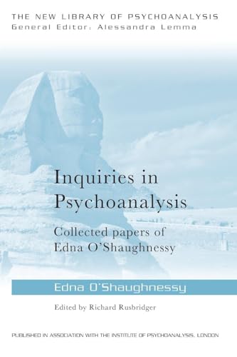 Inquiries in Psychoanalysis: Collected papers of Edna O'Shaughnessy