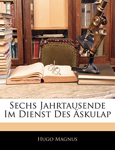 Sechs Jahrtausende Im Dienst Des Askulap