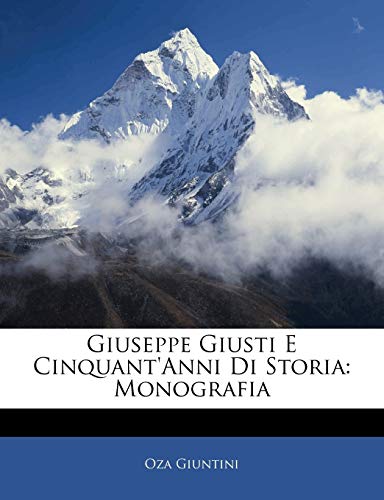 Giuseppe Giusti E Cinquant'Anni Di Storia