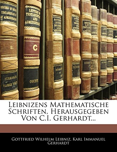 Leibnizens Mathematische Schriften, Herausgegeben Von C.I. Gerhardt... Fuenfter Band