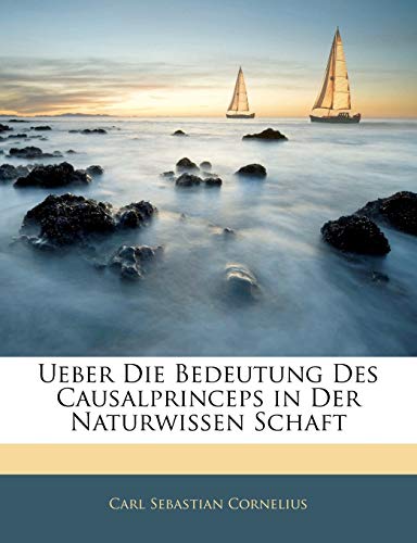 Ueber Die Bedeutung Des Causalprinceps in Der Naturwissen Schaft