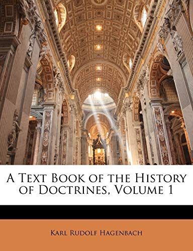 A Text Book of the History of Doctrines; Volume 1
