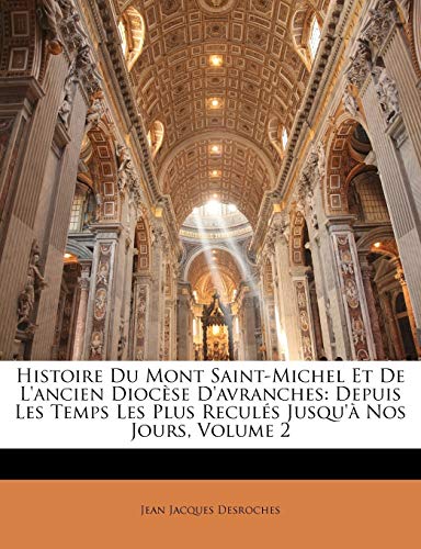 Histoire Du Mont Saint-Michel Et De L'ancien Diocese D'avranches