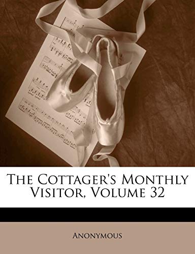 The Cottager's Monthly Visitor, Volume 32