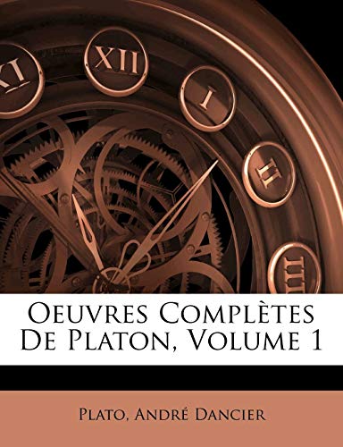 Oeuvres Complètes De Platon; Volume 1