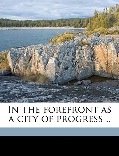 In the Forefront as a City of Progress ..