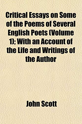 Critical Essays on Some of the Poems of Several English Poets (Volume 1); With an Account of the Life and Writings of the Author
