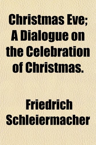 Christmas Eve; A Dialogue on the Celebration of Christmas.