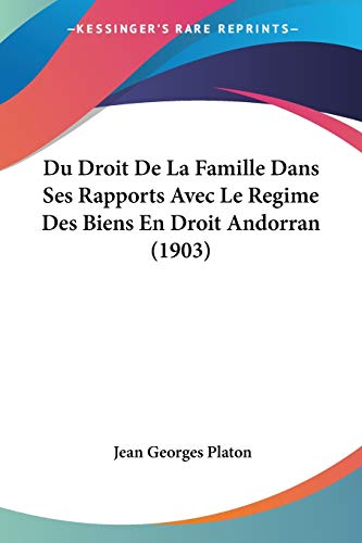 Du Droit De La Famille Dans Ses Rapports Avec Le Regime Des Biens En Droit Andorran (1903)