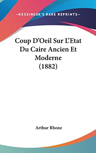 Coup D'Oeil Sur L'Etat Du Caire Ancien Et Moderne (1882)