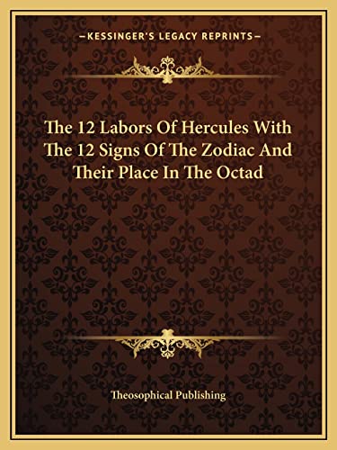 The 12 Labors Of Hercules With The 12 Signs Of The Zodiac And Their Place In The Octad