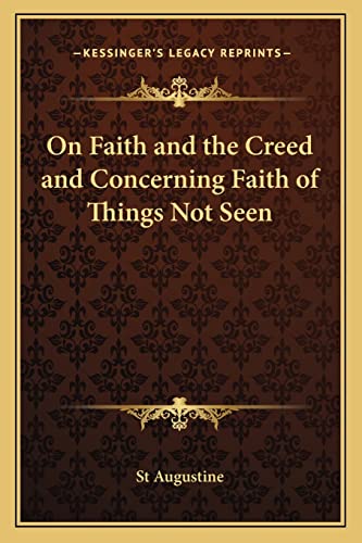 On Faith and the Creed and Concerning Faith of Things Not Seen