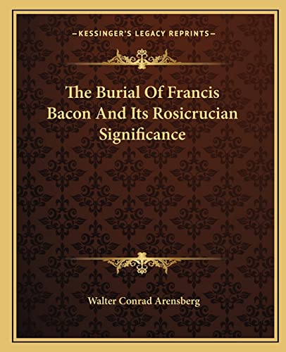 The Burial Of Francis Bacon And Its Rosicrucian Significance